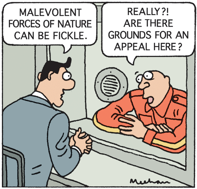 Animated cartoon OCR: REALLY ?! MALEVOLENT FORCES OF NATURE CAN BE FICKLE. ARE THERE GROUNDS FOR AN APPEAL HERE? Mechan REALLY ?! MALEVOLENT FORCES OF NATURE CAN BE FICKLE. ARE THERE GROUNDS FOR AN APPEAL HERE? Mechan