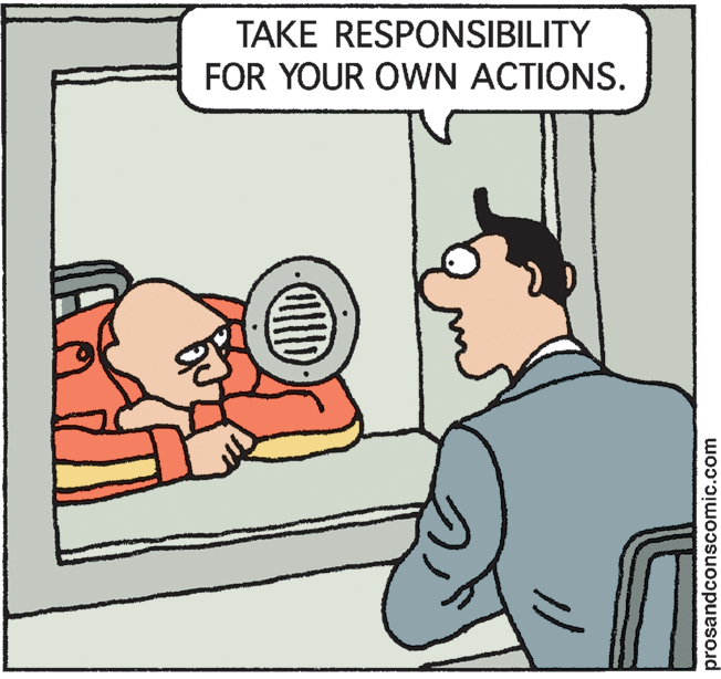 Fiction OCR: TAKE RESPONSIBILITY FOR YOUR OWN ACTIONS. ID prosandconscomic.com TAKE RESPONSIBILITY FOR YOUR OWN ACTIONS. ID prosandconscomic.com
