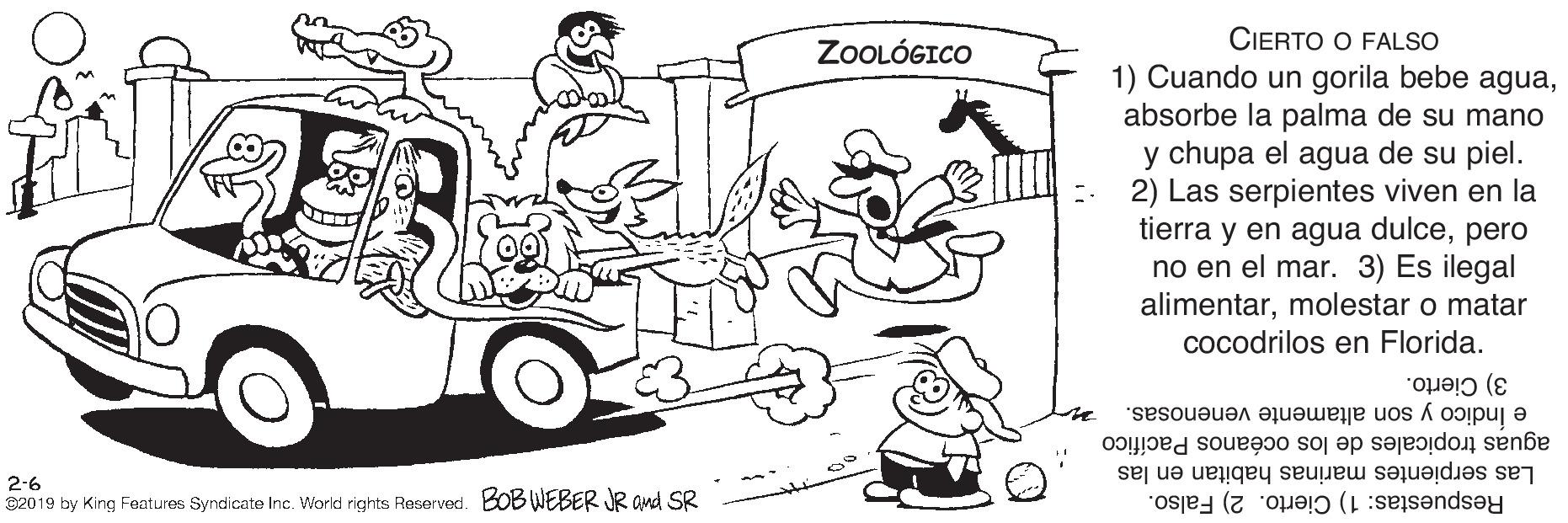 Tire OCR: CIERTO O FALSO 1) Cuando un gorila bebe aguaabsorbe la palma de su mano y chupa el agua de su piel. 2) Las serpientes viven en la tierra y en agua dulcepero no en el mar. 3) Es ilegal alimentarmolestar o matar ZOOLÓGICO cocodrilos en Florida. 3) Cierto. e Indico y son altamente venenosas. aguas tropicales de los océanos Pacífico 2-6 C2019 by King Foatures Syndicate Inc. World rights Reserved. BOB WEBER JR gud SR Las serpientes marinas habitan en las Cierto. 2) Falso. Respuestas: CIERTO O FALSO 1) Cuando un gorila bebe aguaabsorbe la palma de su mano y chupa el agua de su piel. 2) Las serpientes viven en la tierra y en agua dulcepero no en el mar. 3) Es ilegal alimentarmolestar o matar ZOOLÓGICO cocodrilos en Florida. 3) Cierto. e Indico y son altamente venenosas. aguas tropicales de los océanos Pacífico 2-6 C2019 by King Foatures Syndicate Inc. World rights Reserved. BOB WEBER JR gud SR Las serpientes marinas habitan en las Cierto. 2) Falso. Respuestas: