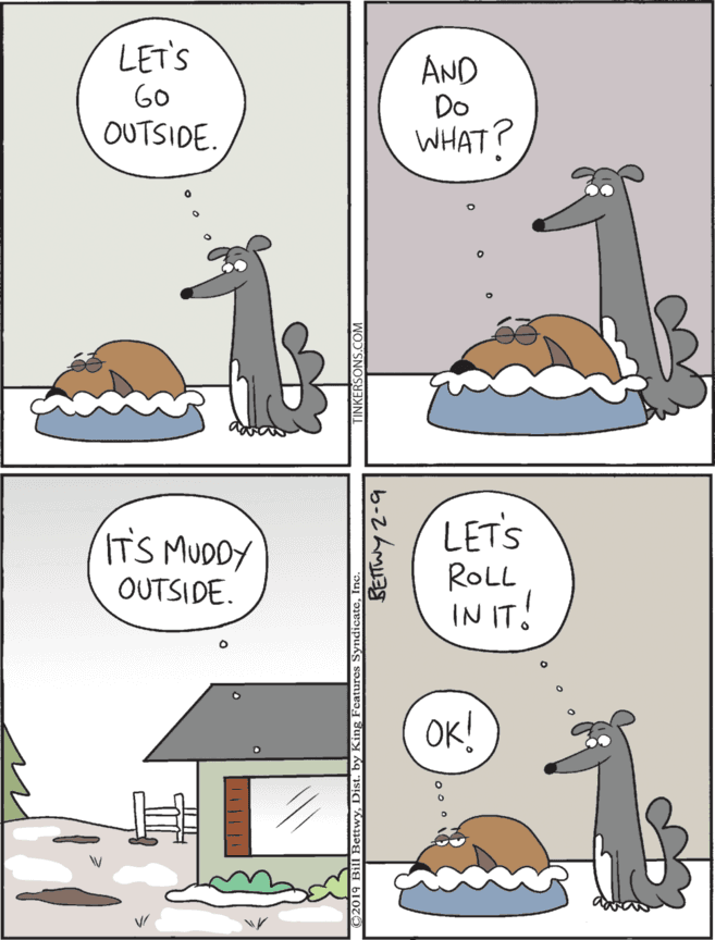 Drawing OCR: LET'S ITS MUDDY LET'S AND Do WHAT? 60 ROLL OUTSIDE. OUTSIDE. IN IT! OK! LET'S ITS MUDDY LET'S AND Do WHAT? 60 ROLL OUTSIDE. OUTSIDE. IN IT! OK!