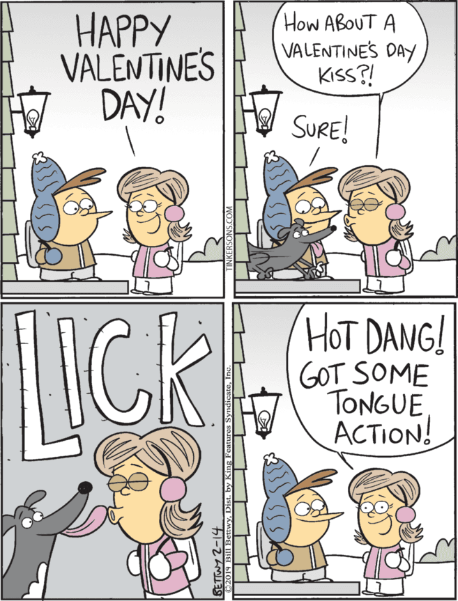 Comics OCR: ????? VALENTINES H DAY! I (How ABOUT A VALENTINES DAY KISS?! ICk HOT DANG! GOT SOME TONGUE ACTION! SURE! ????? VALENTINES H DAY! I (How ABOUT A VALENTINES DAY KISS?! ICk HOT DANG! GOT SOME TONGUE ACTION! SURE!