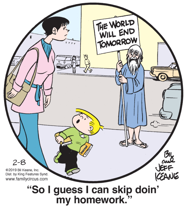 Gesture OCR: THE WORLD WILL END TOMORROW rrrr BIL aud JEFF KEANE "So I guess I can skip doin' 2-8 ©2019 Bil KeaneInc. Dist. by King Features Synd. www.familycircus.com my homework.' ?? THE WORLD WILL END TOMORROW rrrr BIL aud JEFF KEANE "So I guess I can skip doin' 2-8 ©2019 Bil KeaneInc. Dist. by King Features Synd. www.familycircus.com my homework.' ??