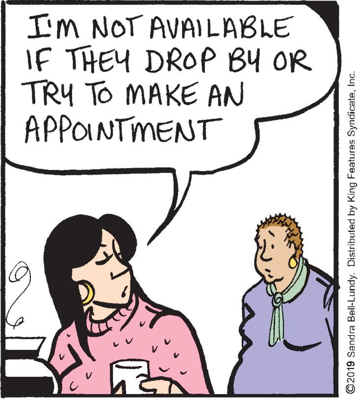 Organism OCR: I'm NOT AVAILABLE IF THEY DROP BY OR TRY TO MAKE AN APPOINTMENT ©2019 Sandra Bell-Lundy. Distributed by King Features SyndicateInc. I'm NOT AVAILABLE IF THEY DROP BY OR TRY TO MAKE AN APPOINTMENT ©2019 Sandra Bell-Lundy. Distributed by King Features Syndicate