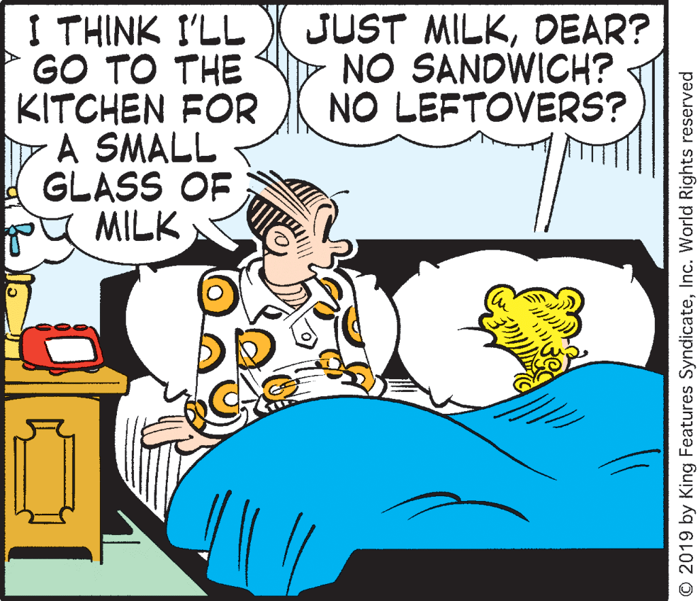 Interaction OCR: I THINK I'LL GO TO THE KITCHEN FOR A SMALL GLASS OF JUST MILKDEAR? NO SANDWICH? NO LEFTOVERS? PY MILK O 2019 by King Features SyndicateInc. World Rights reserved I THINK I'LL GO TO THE KITCHEN FOR A SMALL GLASS OF JUST MILKDEAR? NO SANDWICH? NO LEFTOVERS? PY MILK O 2019 by King Features SyndicateInc. World Rights reserved