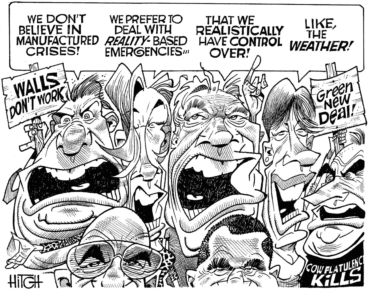 Illustration OCR: WE DON'T BELIEVE IN MANUFACTURED REALITY-BASED HAVE CONTROL WEATHER! CRISES! WE PREFER TO DEAL WITH THAT WE REALISTICALLY EMERGENCIES LIKETHE OVER! WALLS DON'T WORK Green Nêw Deai HITGH COW FLATULENC KILLS WE DON'T BELIEVE IN MANUFACTURED REALITY-BASED HAVE CONTROL WEATHER! CRISES! WE PREFER TO DEAL WITH THAT WE REALISTICALLY EMERGENCIES LIKETHE OVER! WALLS DON'T WORK Green Nêw Deai HITGH COW FLATULENC KILLS