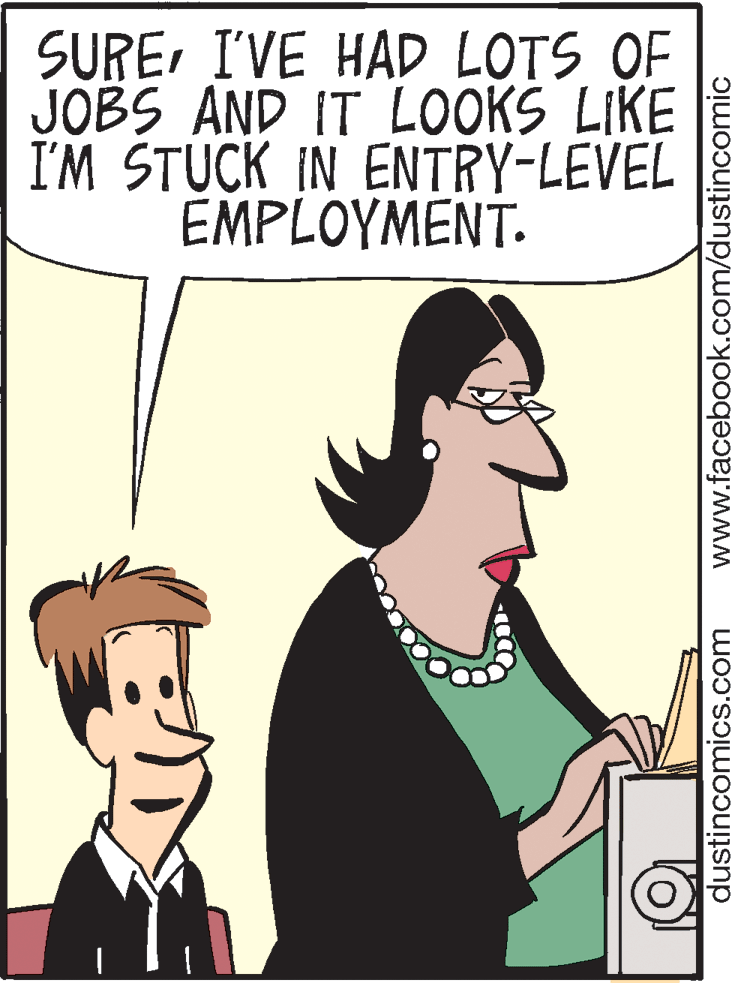 Pleased OCR: SUREI'VE HAD LOTS OF JOBS AND IT LOOKS LIKE I'M STUCK IN ENTRY-LEVEL ?MPLOYM?NT. dustincomics.com www.facebook.com/dustincomic SUREI'VE HAD LOTS OF JOBS AND IT LOOKS LIKE I'M STUCK IN ENTRY-LEVEL ?MPLOYM?NT. dustincomics.com www.facebook.com/dustincomic