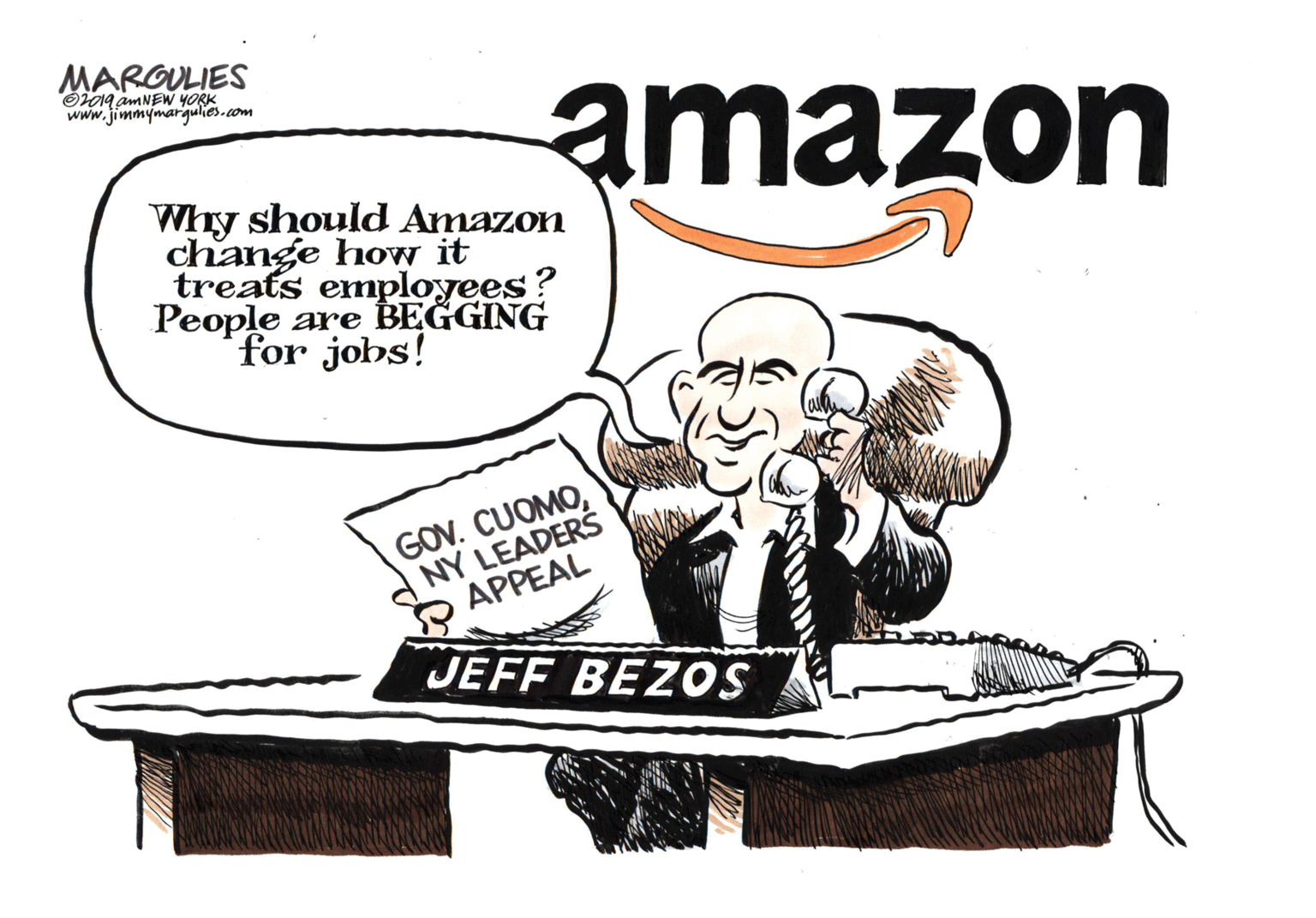 Humour OCR: MARQULIES O09 AMNEW YORK www.jimmymarqulies.com amazon Why should Amazon change how it treats employees? People are BEGGING for johs! GOV. CUOMONY LEADERS APPEAL JEFF BEZOS MARQULIES O09 AMNEW YORK www.jimmymarqulies.com amazon Why should Amazon change how it treats employees? People are BEGGING for johs! GOV. CUOMONY LEADERS APPEAL JEFF BEZOS