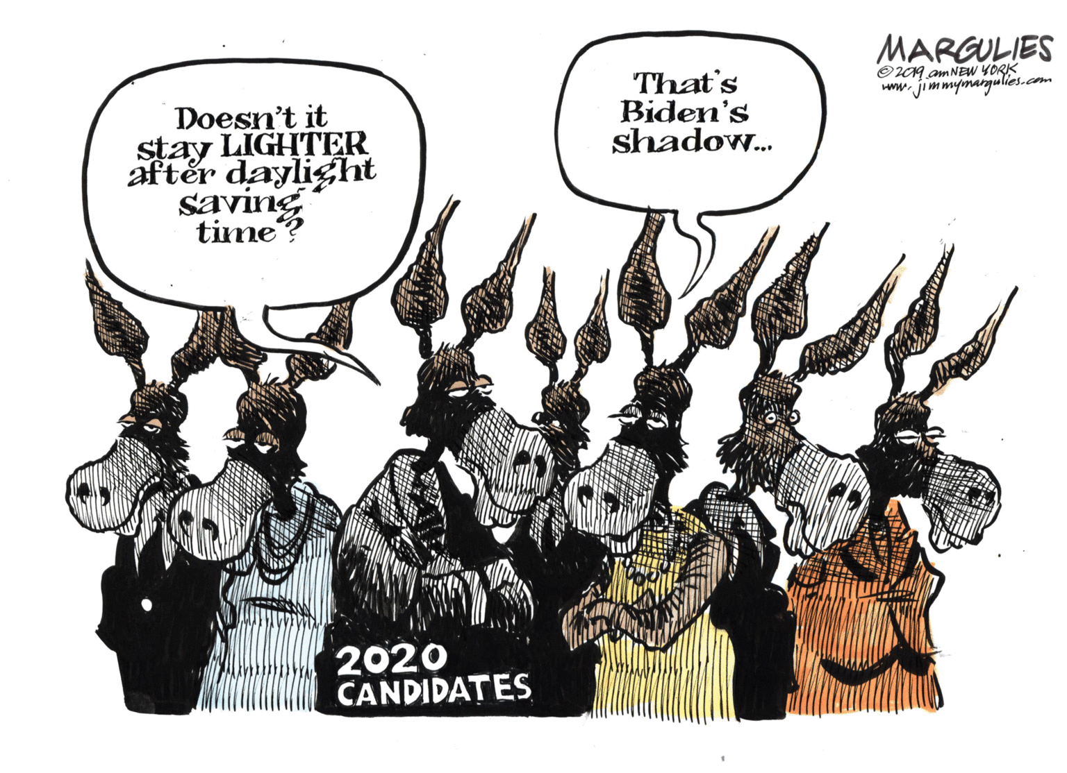 Headpiece OCR: MARGULIES O104 am NEW YORK www. jimmymargulies.com That's Biden's shadow.. Doesn't it stay LIGHTER after daylight saving time? 2020 CANDIDATES MARGULIES O104 am NEW YORK www. jimmymargulies.com That's Biden's shadow.. Doesn't it stay LIGHTER after daylight saving time? 2020 CANDIDATES