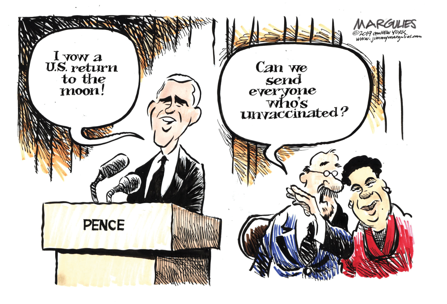 Fiction OCR: MARGULIES O19 gm NEW YORKS. www.jimmymargulies.com I vow a U.S. return to the moon! Can we send everyone who's unyaccinated? PENCE MARGULIES O19 gm NEW YORKS. www.jimmymargulies.com I vow a U.S. return to the moon! Can we send everyone who's unyaccinated? PENCE