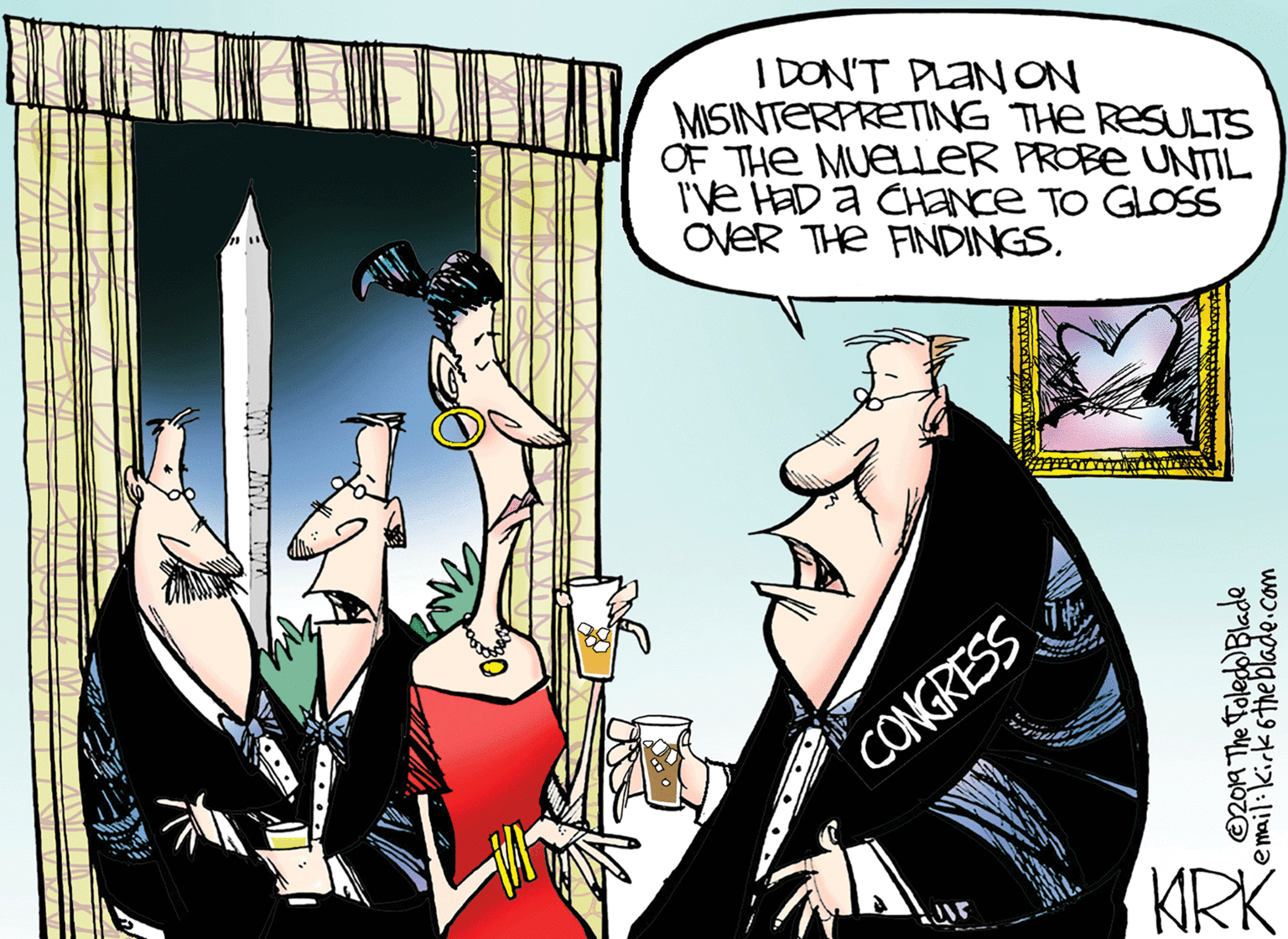 Publication OCR: I DON'T PLAN ON MISINTERPRETING THE RESULTS OF THE MUELLER PROBE UNTIL I've HaD a CHENce TO GLOSS OVER THE FINDINGSCONGRESS KRK 2O1 The Toledo Blade email:kirk6theblade.com I DON'T PLAN ON MISINTERPRETING THE RESULTS OF THE MUELLER PROBE UNTIL I've HaD a CHENce TO GLOSS OVER THE FINDINGSCONGRESS KRK 2O1 The Toledo Blade email:kirk6theblade.com
