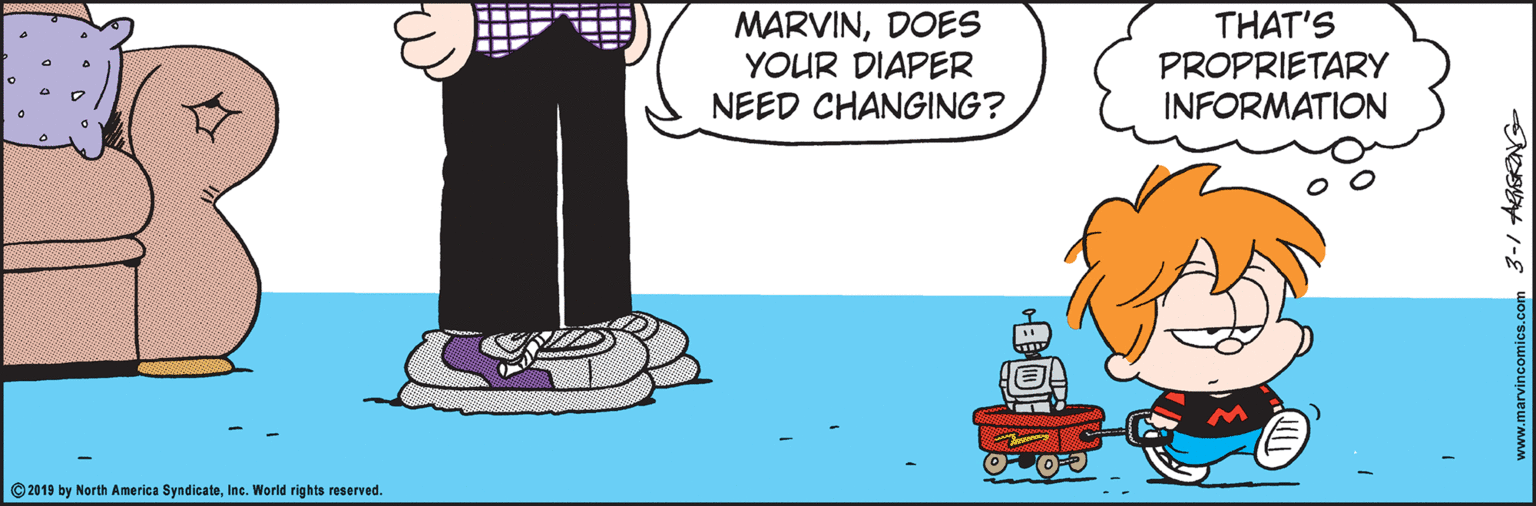 Rectangle OCR: MARVINDOES YOUR DIAPER NEED CHANGING? THAT'S PROPRIETARY INFORMATION © 2019 by North America SyndicateInc. World rights reserved. www.marvincomics.com 3-/ AGRANG MARVINDOES YOUR DIAPER NEED CHANGING? THAT'S PROPRIETARY INFORMATION © 2019 by North America SyndicateInc. World rights reserved. www.marvincomics.com 3-/ AGRANG