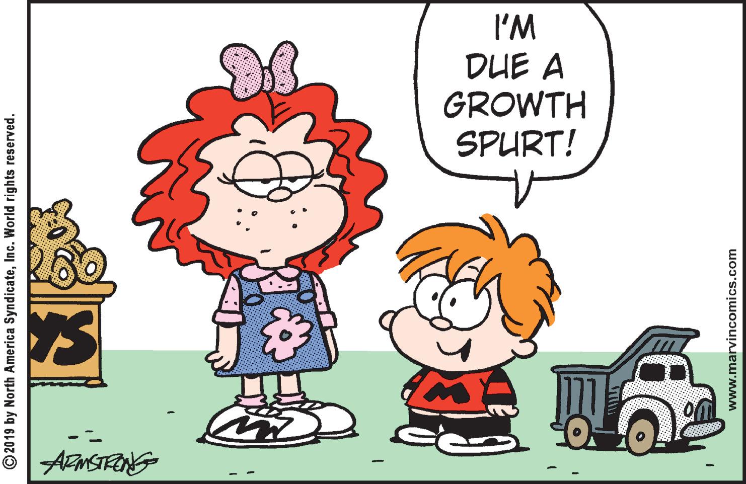 Happy OCR: I'M DUE A GROWTH SPURT! AZMSTRONG © 2019 by North America SyndicateInc. World rights reserved. www.marvincomics.com I'M DUE A GROWTH SPURT! AZMSTRONG © 2019 by North America SyndicateInc. World rights reserved. www.marvincomics.com