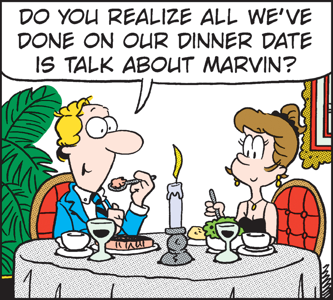 Rectangle OCR: DO YOU REALIZE ALL WE'VE DONE ON OUR DINNER DATE IS TALK ABOUT MARVIN? DO YOU REALIZE ALL WE'VE DONE ON OUR DINNER DATE IS TALK ABOUT MARVIN?