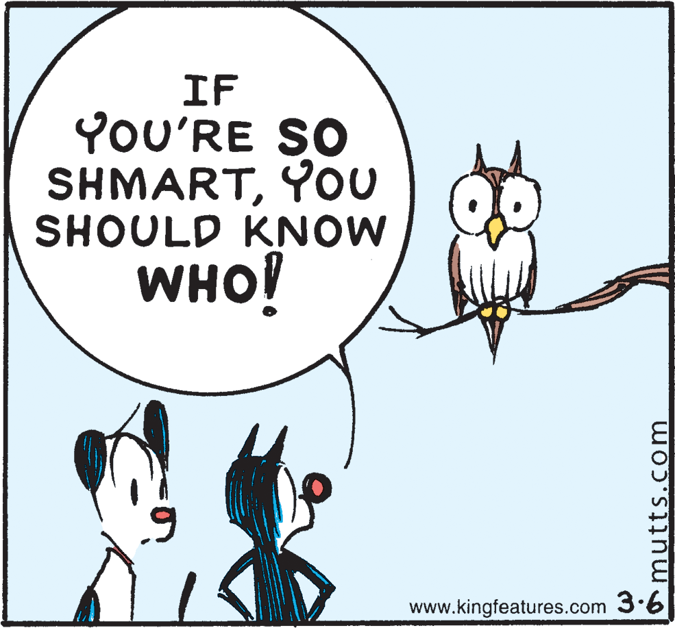 Line OCR: IF YOU'RE SO SHMARTYOu SHOULD KNOW WHO! www.kingfeatures.com 3.6 mutts.com IF YOU'RE SO SHMARTYOu SHOULD KNOW WHO! www.kingfeatures.com 3.6 mutts.com