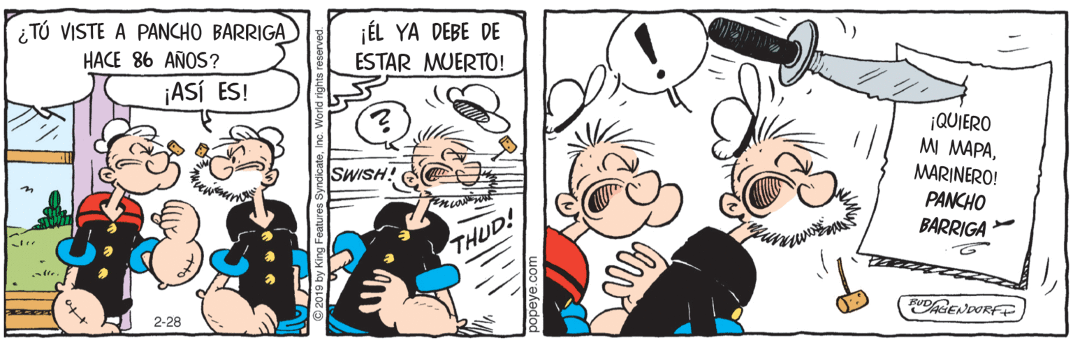Art OCR: ¿ TÚ VISTE A PANCHO BARRIGA HACE 86 AÑOS? jÉL YA DEBE DE ESTAR MUERTO! ¡ASÍ ES! ¡QUIERO MI MAPASWISH! MARINERO! PANCHO BARRIGA THUD! BUDGENDORF 2-28 ¿ TÚ VISTE A PANCHO BARRIGA HACE 86 AÑOS? jÉL YA DEBE DE ESTAR MUERTO! ¡ASÍ ES! ¡QUIERO MI MAPASWISH! MARINERO! PANCHO BARRIGA THUD! BUDGENDORF 2-28