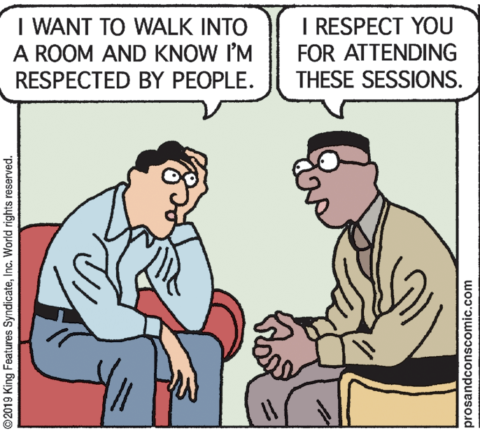 Rectangle OCR: I WANT TO WALK INTO A ROOM AND KNOW I'M RESPECTED BY PEOPLE. I RESPECT YOU FOR ATTENDING THESE SESSIONS. ©2019 King Features SyndicateInc. World rights reserved. prosandconscomic.com I WANT TO WALK INTO A ROOM AND KNOW I'M RESPECTED BY PEOPLE. I RESPECT YOU FOR ATTENDING THESE SESSIONS. ©2019 King Features SyndicateInc. World rights reserved. prosandconscomic.com