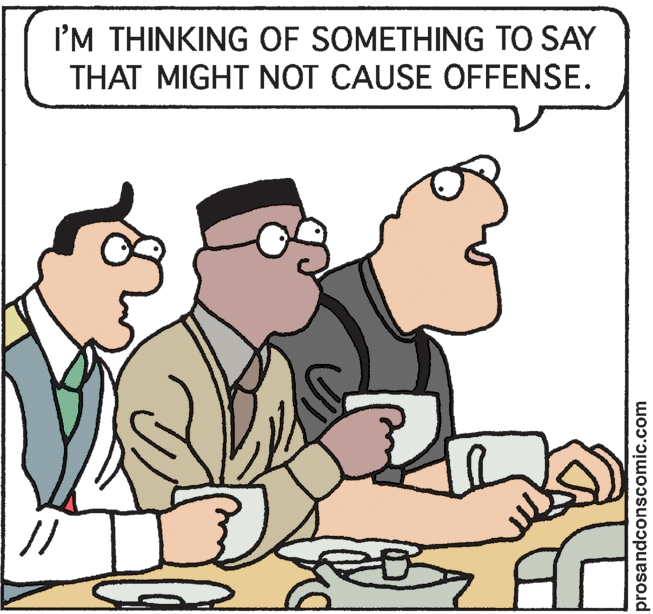 People OCR: I'M THINKING OF SOMETHING TO SAY THAT MIGHT NOT CAUSE OFFENSE. // prosandconscomic.com I'M THINKING OF SOMETHING TO SAY THAT MIGHT NOT CAUSE OFFENSE. // prosandconscomic.com