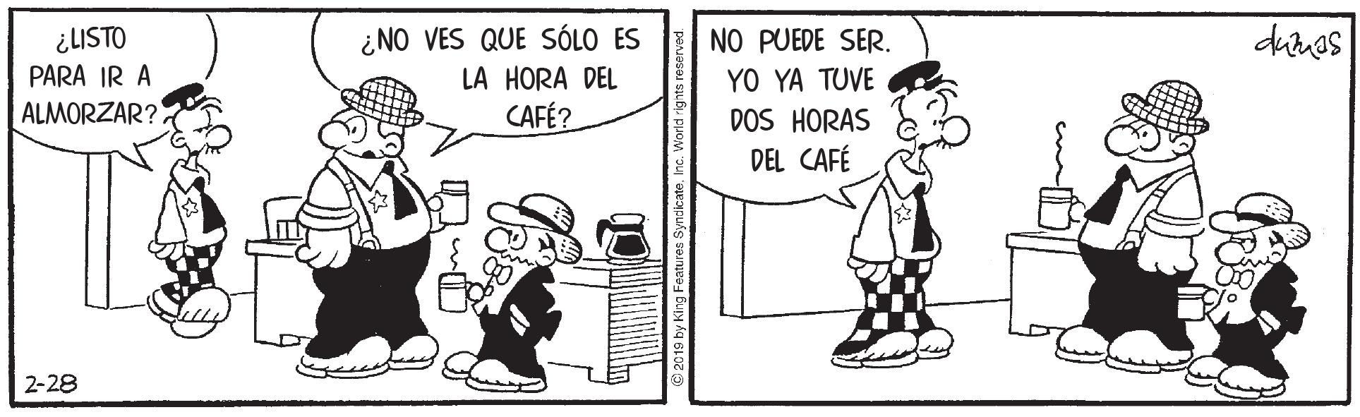 Line OCR: ¿LISTO PARA IR A ¿NO VES QUE SÓLO ES LA HORA DEL CAFÉ? NO PUEDE SER. YO YA TUVE DOS HORAS DEL CAFÉ ALMORZAR? 2-28 ¿LISTO PARA IR A ¿NO VES QUE SÓLO ES LA HORA DEL CAFÉ? NO PUEDE SER. YO YA TUVE DOS HORAS DEL CAFÉ ALMORZAR? 2-28