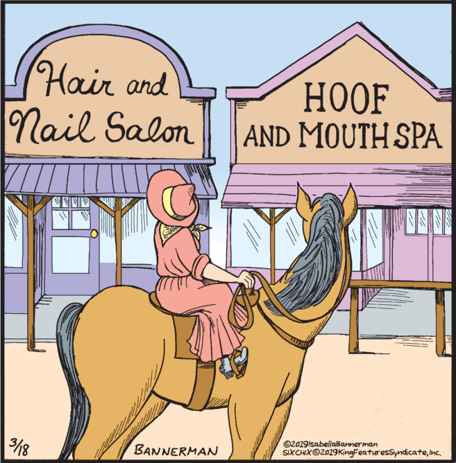 Working animal OCR: Hair and Nail Salon HOOF AND MOUTH SPA ©2019lsabellaBannerman SIXCHIX©2019KingFeaturesSyndicate3/8 BANNERMAN Hair and Nail Salon HOOF AND MOUTH SPA ©2019lsabellaBannerman SIXCHIX©2019KingFeaturesSyndicate3/8 BANNERMAN