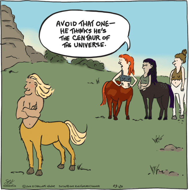 Interaction OCR: AVOID THAT ONE- HE THINKS HE's THE CENTAUR OF THE UNIVERSE. Whe'r. SEK SUSANCAM.CA © 2019 S. CAmuLERI KONAR S? CHUCO Z019 KING FEATURES SYNOLORTE 03-20 AVOID THAT ONE- HE THINKS HE's THE CENTAUR OF THE UNIVERSE. Whe'r. SEK SUSANCAM.CA © 2019 S. CAmuLERI KONAR S? CHUCO Z019 KING FEATURES SYNOLORTE 03-20