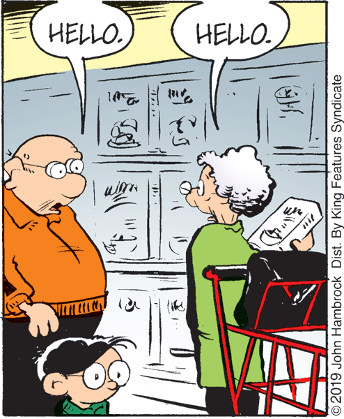 Line OCR: HELLO. HELLO. © 2019 John Hambrock Dist. By King Features Syndicate HELLO. HELLO. © 2019 John Hambrock Dist. By King Features Syndicate