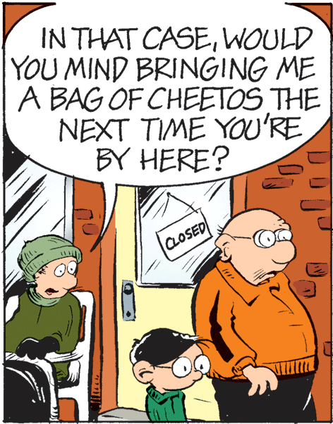 Interaction OCR: IN THAT CASEWOULD YOU MIND BRINGING ME A BAG OF CHEETOS THE NEXT TIME YOU'RE BY HERE? CLOSED IN THAT CASEWOULD YOU MIND BRINGING ME A BAG OF CHEETOS THE NEXT TIME YOU'RE BY HERE? CLOSED