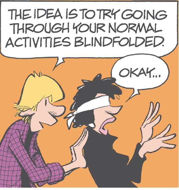 Interaction OCR: THE IDEA ISTOTRY GOING THROUGH YOUR NORMAL ACTIVITIES BLINDFOLDED. OKAY.. THE IDEA ISTOTRY GOING THROUGH YOUR NORMAL ACTIVITIES BLINDFOLDED. OKAY..