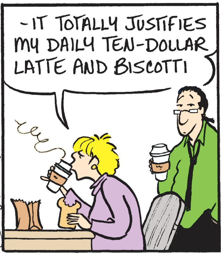 Organism OCR: - IT TOTALLY JUSTIFIES my DAILY TEN-DOLLAR LATTE AND BISCOTTI - IT TOTALLY JUSTIFIES my DAILY TEN-DOLLAR LATTE AND BISCOTTI