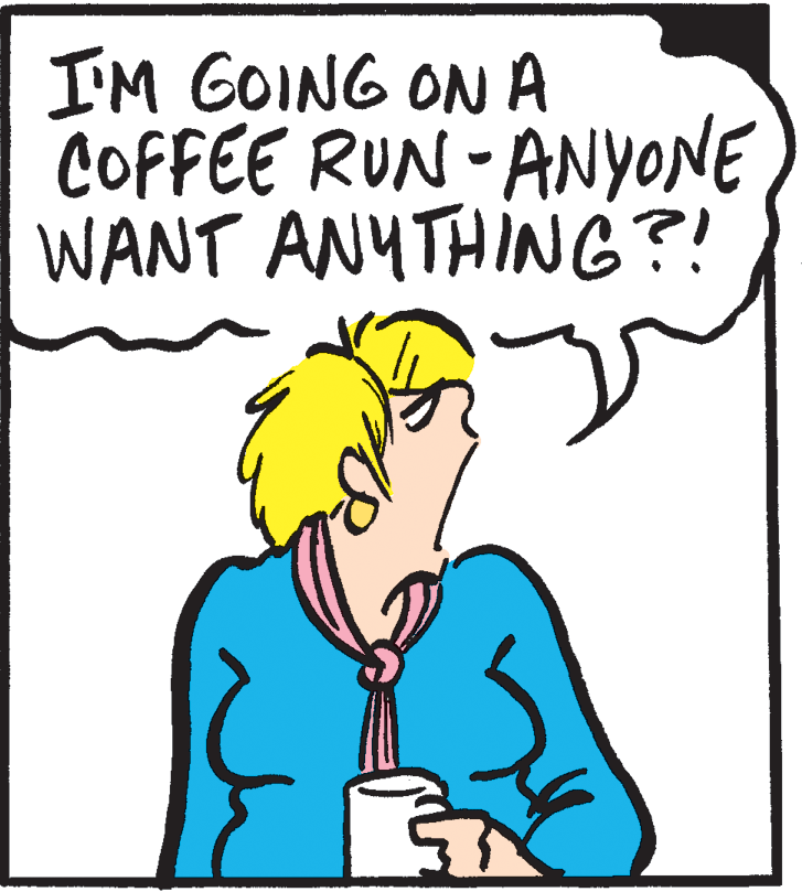 Fiction OCR: IM GOING ONA COFFEE RUN - ANYONE WANT ANYTHING?! IM GOING ONA COFFEE RUN - ANYONE WANT ANYTHING?!