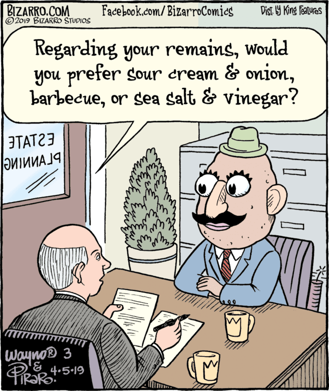 Sharing OCR: BIZARRO.COM © 2019 BIZARRO STUDIOS Facebook.com/BizarroComics Dist Y King Fatures Regarding your remainswould you prefer sour cream & onionor sea salt & vinegar? 3TAT23 Wayno® 3 PRORt:5-19 BIZARRO.COM © 2019 BIZARRO STUDIOS Facebook.com/BizarroComics Dist Y King Fatures Regarding your remainswould you prefer sour cream & onionor sea salt & vinegar? 3TAT23 Wayno® 3 PRORt:5-19