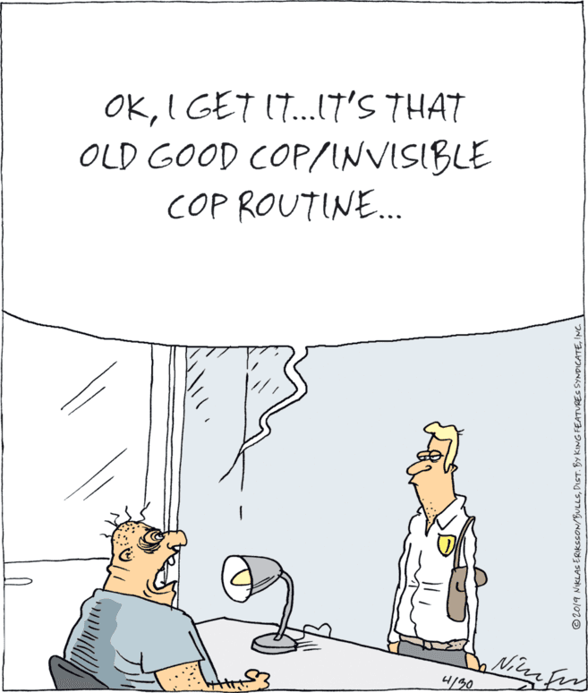 Illustration OCR: OKI GET (7...IT'S THAT OLD GOOD COP/INVISIBLE COP ROUTINE. 4/30 ©2019 NKLAS ERIKsCON/BULLSINC OKI GET (7...IT'S THAT OLD GOOD COP/INVISIBLE COP ROUTINE. 4/30 ©2019 NKLAS ERIKsCON/BULLSDIST. BY KING FEATURES SYNDICATE
