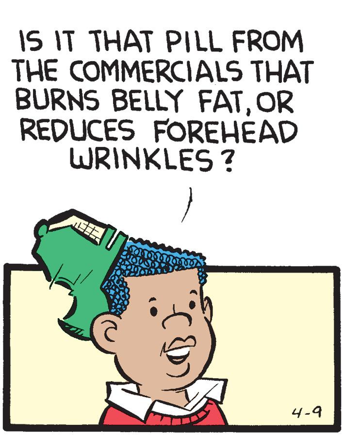 Pleased OCR: IS IT THAT PILL FROM THE COMMERCIALS THAT BURNS BELLY FATOR REDUCES FOREHEAD WRINKLES ? 4-9 IS IT THAT PILL FROM THE COMMERCIALS THAT BURNS BELLY FATOR REDUCES FOREHEAD WRINKLES ? 4-9