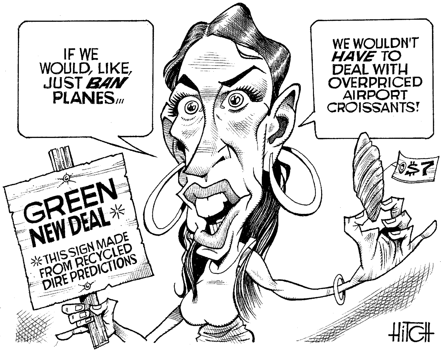 Organism OCR: IF WE WOULDJUST BAN PLANES WE WOULDN'T HAVE TO DEAL WITH OVERPRICED AIRPORT CROISSANTS! GREEN NEW DEAL* *THISSIGN MADE FROM RECYCLED DIRE PREDICTIONS HIGH IF WE WOULDJUST BAN PLANES WE WOULDN'T HAVE TO DEAL WITH OVERPRICED AIRPORT CROISSANTS! GREEN NEW DEAL* *THISSIGN MADE FROM RECYCLED DIRE PREDICTIONS HIGH