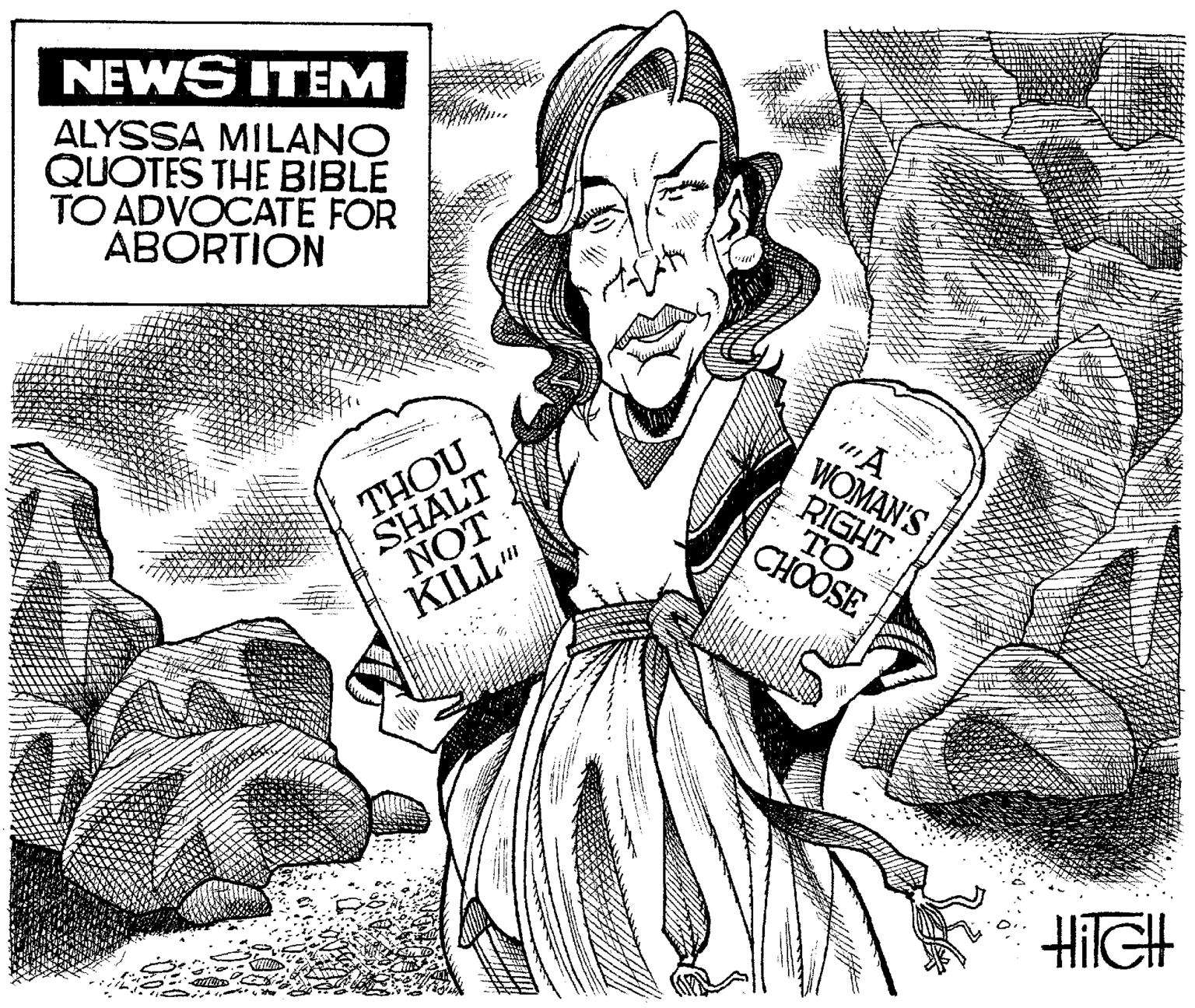 Drawing OCR: NEWS ITEM ALYSSA MILANO QUOTES THE BIBLE TO ADVOCATE FOR ABORTION THOU SHALT NOT : KILL" WOMAN'S RIGHT TO ???OSE HiIGH NEWS ITEM ALYSSA MILANO QUOTES THE BIBLE TO ADVOCATE FOR ABORTION THOU SHALT NOT : KILL" WOMAN'S RIGHT TO ???OSE HiIGH