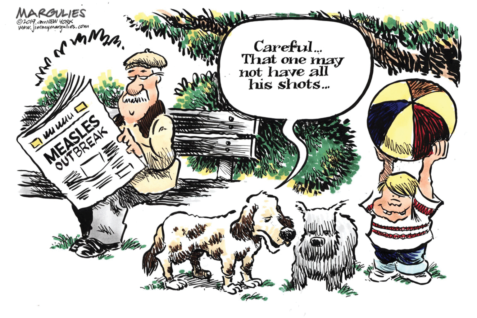 Adaptation OCR: MARGULIES ©2019. amNEw YORK www.jimmymargulies.com Careful. That one may not have all his shots.. marnin MEASLES OUTBREAK MARGULIES ©2019. amNEw YORK www.jimmymargulies.com Careful. That one may not have all his shots.. marnin MEASLES OUTBREAK