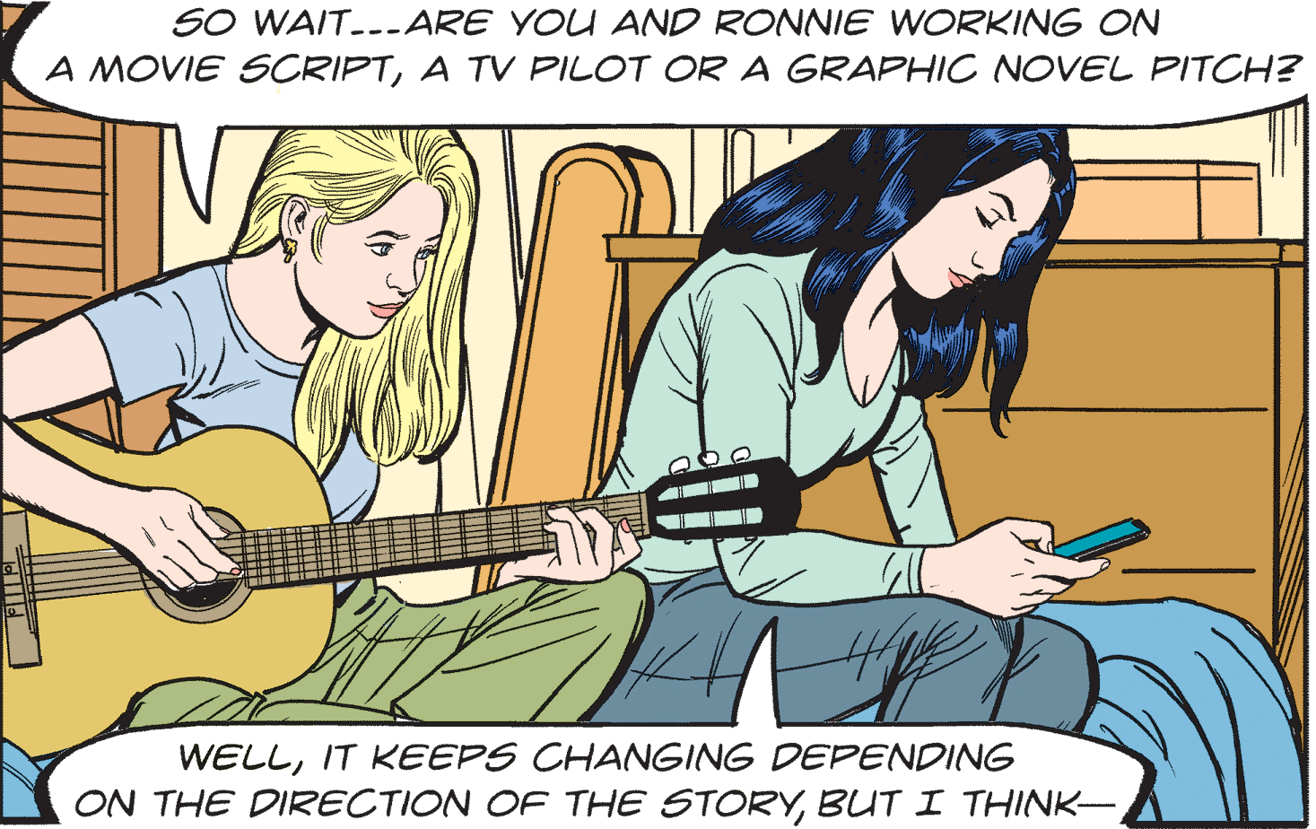 Plucked string instruments OCR: SO WAIT-.-ARE YOU AND RONNIE WORKING ON A MOVIE SCRIPTA TV PILOT OR A GRAPHIC NOVEL PITCH? WELLIT KEEPS CHANGING DEPENDING ON THE DIRECTION OF THE STORYBUT I THINK SO WAIT-.-ARE YOU AND RONNIE WORKING ON A MOVIE SCRIPTA TV PILOT OR A GRAPHIC NOVEL PITCH? WELLIT KEEPS CHANGING DEPENDING ON THE DIRECTION OF THE STORYBUT I THINK