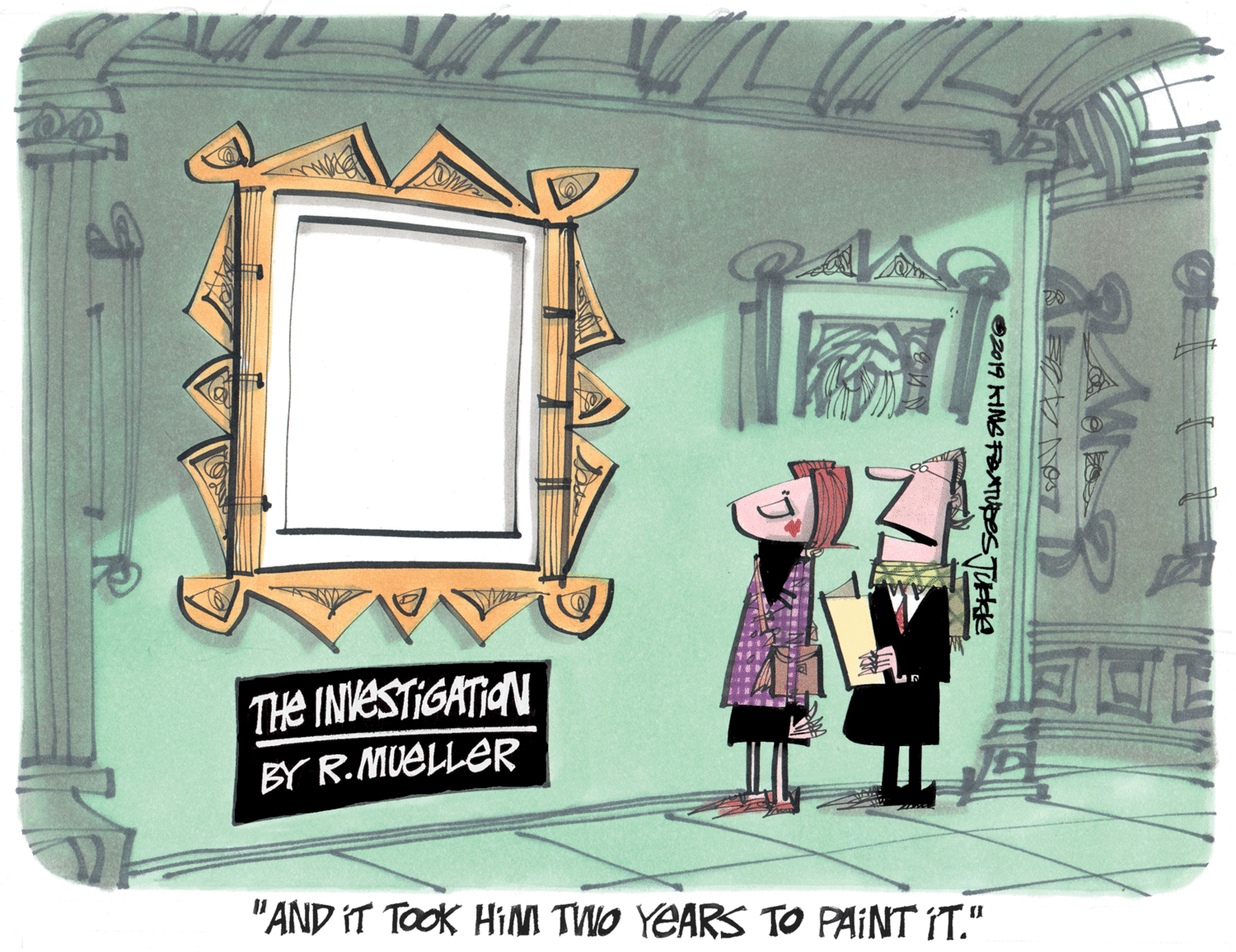 Animated cartoon OCR: THe INVESTIGATION BY R.MUELLER "AND IT TOOK HiM TWO YEARS TO PAINT IT." 2019 KING FOATUDES TUkke THe INVESTIGATION BY R.MUELLER "AND IT TOOK HiM TWO YEARS TO PAINT IT." 2019 KING FOATUDES TUkke