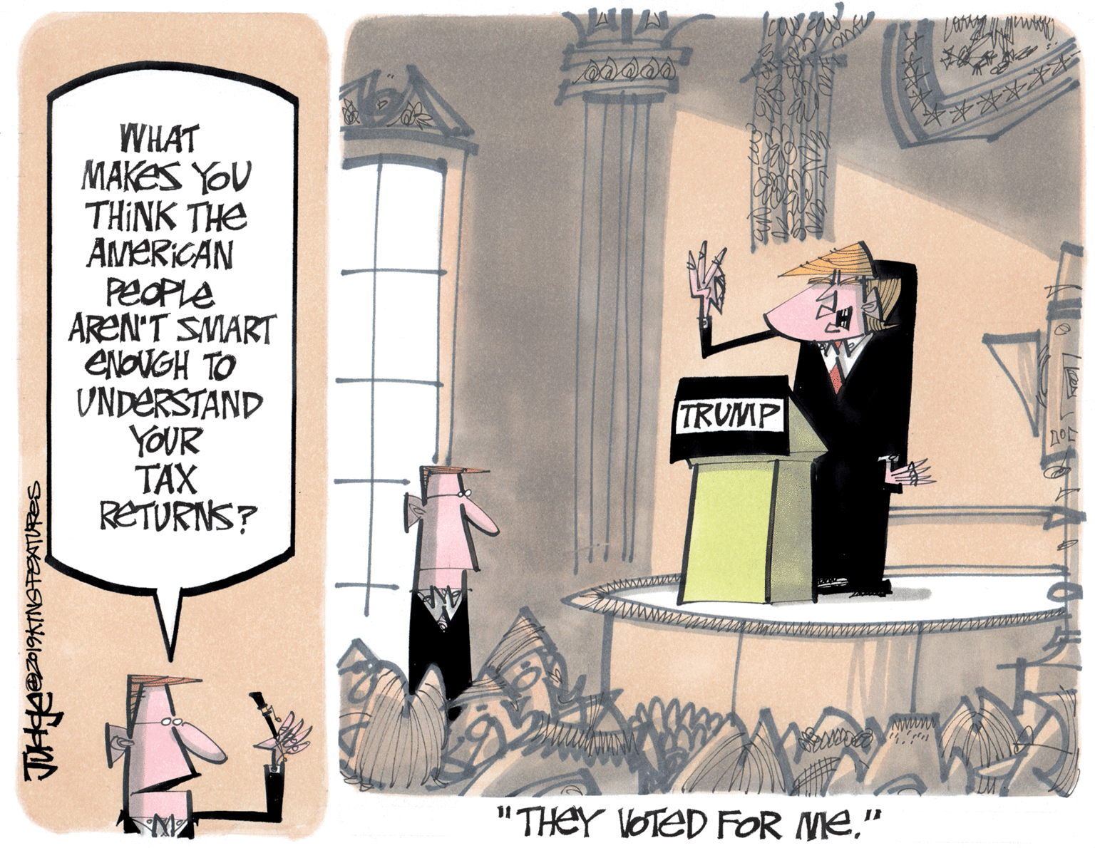 Artwork OCR: WHAT MAKES YOU THINK THE AMERICAN PeOPLe AREN'T SMART ENOVGH TO UNDERSTAND YOUR TAX RETURNS? TRUMP wwww "THEY VOTED FOR Me." WHAT MAKES YOU THINK THE AMERICAN PeOPLe AREN'T SMART ENOVGH TO UNDERSTAND YOUR TAX RETURNS? TRUMP wwww "THEY VOTED FOR Me."