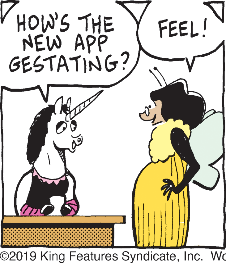 Happy OCR: HOW'S THE NEW APP GESTATING? FEEL! O2019 King Features SyndicateInc. Wo HOW'S THE NEW APP GESTATING? FEEL! O2019 King Features SyndicateInc. Wo