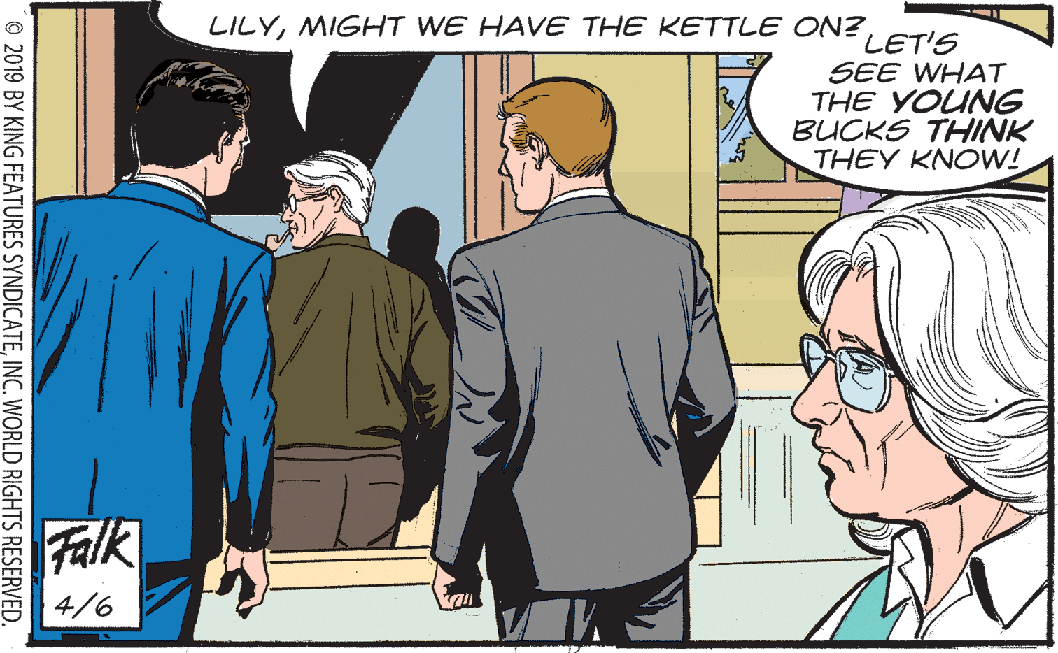 Line OCR: LILYMIGHT WE HAVE THE KETTLE ON? LET'S SEE WHAT THE YOUNG BUCKS THINK THEY KNOW! Falk 4/6 © 2019 BY KING FEATURES SYNDICATEINC. WORLD RIGHTS RESERVED. LILYMIGHT WE HAVE THE KETTLE ON? LET'S SEE WHAT THE YOUNG BUCKS THINK THEY KNOW! Falk 4/6 © 2019 BY KING FEATURES SYNDICATEINC. WORLD RIGHTS RESERVED.