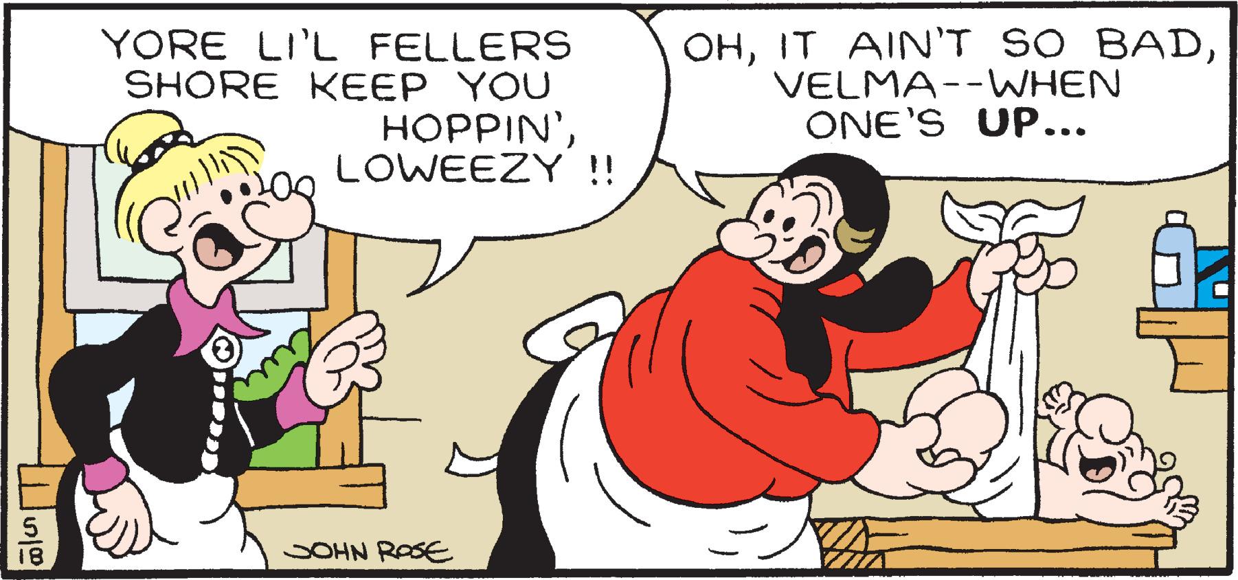 Finger OCR: YORE LI'L FELLERS SHORE KEEP YOU HOPPIN'LOWEEZY !! OHVELMA--WHEN ONE'S UP... 18 SOHN ROSE YORE LI'L FELLERS SHORE KEEP YOU HOPPIN'LOWEEZY !! OHIT AIN'T SO BADVELMA--WHEN ONE'S UP... 18 SOHN ROSE