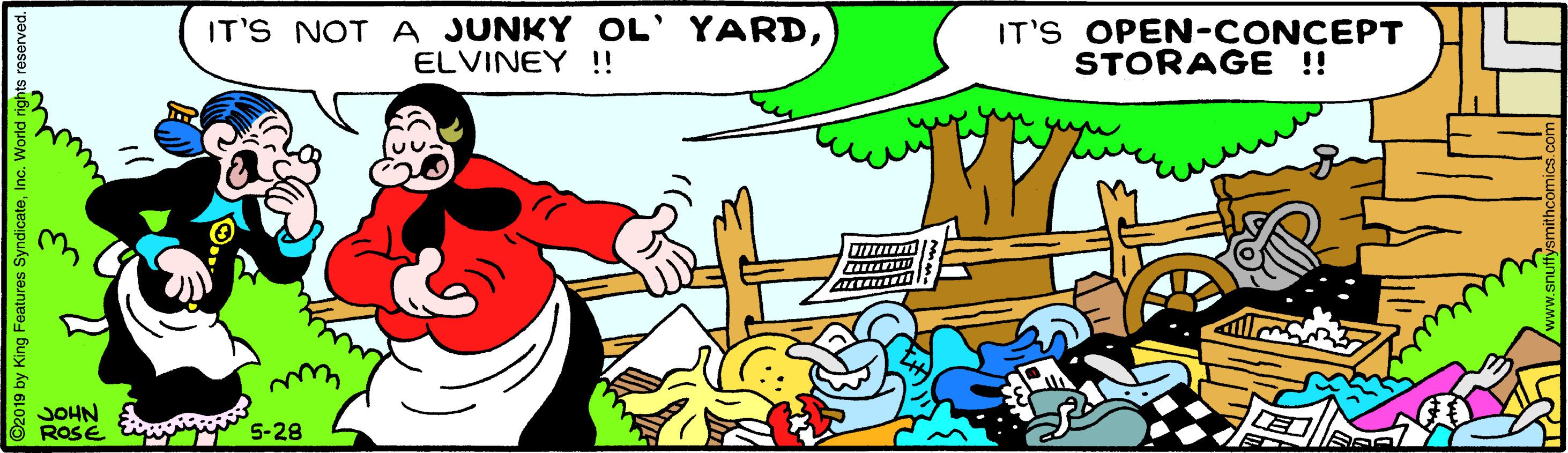 Adaptation OCR: IT'S NOT A JUNKY OL' YARDELVINEY !! IT'S OPEN-CONCEPT STORAGE !! JOHN ROSE 5-28 ©2019 by King Features SyndicateInc. V IT'S NOT A JUNKY OL' YARDELVINEY !! IT'S OPEN-CONCEPT STORAGE !! JOHN ROSE 5-28 ©2019 by King Features SyndicateInc. V