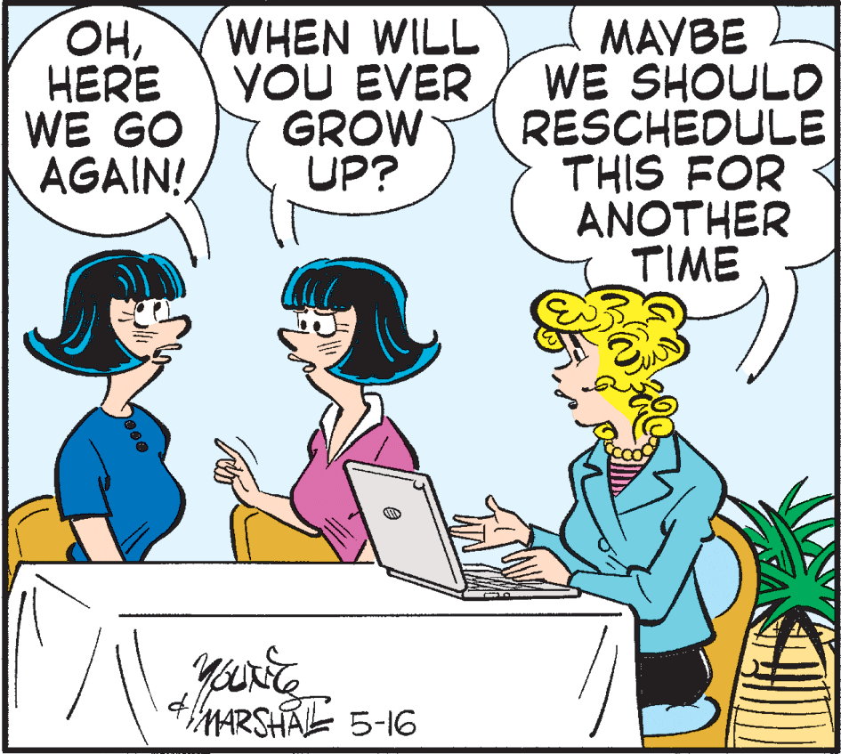 Conversation OCR: OHHERE WE GO AGAIN! WHEN WILL YOU EVER GROW UP? MAYBE WE SHOULD RESCHEDULE THIS FOR ANOTHER TIME thMARSHALL 5-16 OHHERE WE GO AGAIN! WHEN WILL YOU EVER GROW UP? MAYBE WE SHOULD RESCHEDULE THIS FOR ANOTHER TIME thMARSHALL 5-16