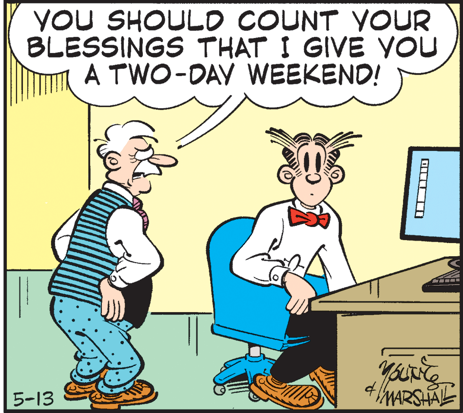 Interaction OCR: YOU SHOULO COUNT YOUR BLESSINGS THAT I GIVE YOU A TWO-DAY WEEKEND! 5-13 MARSHAL YOU SHOULO COUNT YOUR BLESSINGS THAT I GIVE YOU A TWO-DAY WEEKEND! 5-13 MARSHAL
