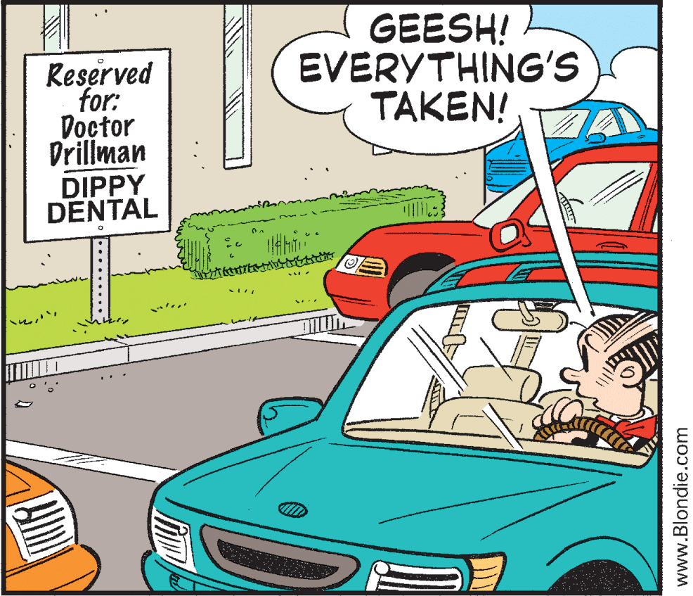 Vehicle door OCR: GEESH! EVERYTHING'S TAKEN! Reserved for: Doctor Drillman DIPPY DENTAL •........* www.Blondie.com GEESH! EVERYTHING'S TAKEN! Reserved for: Doctor Drillman DIPPY DENTAL •........* www.Blondie.com