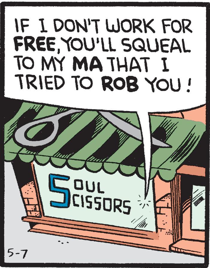 Illustration OCR: IF I DON'T WORK FOR FREEYOU'LL SQUEAL TO MY MA THAT I TRIED TO ROB YOU ! OUL SCISSORS 5-7 IF I DON'T WORK FOR FREEYOU'LL SQUEAL TO MY MA THAT I TRIED TO ROB YOU ! OUL SCISSORS 5-7