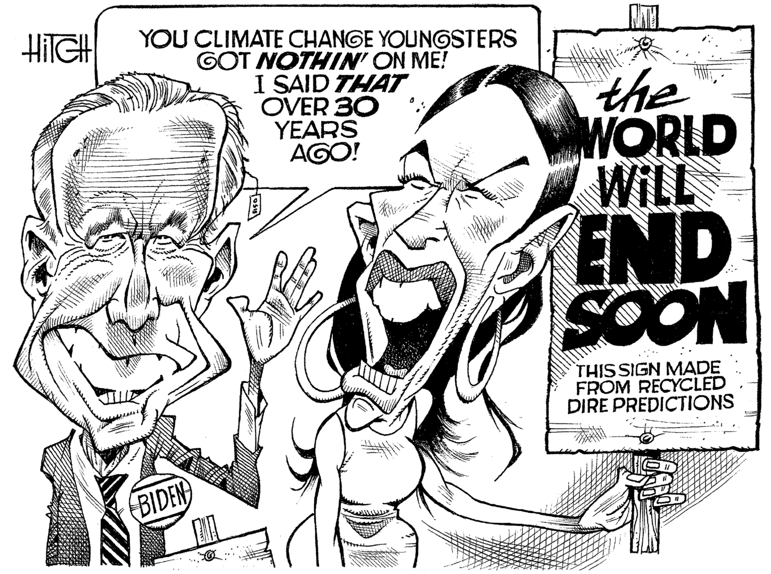 Jaw OCR: YOU CLIMATE CHANGE YOUNGSTERS GOT NOTHIN' ON ME! I SAID THAT OVER 30 YEARS AGO! the WORLD WILL END SOON THIS SIGN MADE FROM RECYCLED DIRE PREDICTIONS (BIDEN YOU CLIMATE CHANGE YOUNGSTERS GOT NOTHIN' ON ME! I SAID THAT OVER 30 YEARS AGO! the WORLD WILL END SOON THIS SIGN MADE FROM RECYCLED DIRE PREDICTIONS (BIDEN