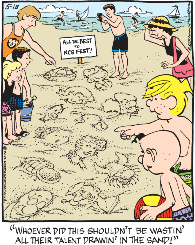 Happy OCR: 5-18 ALL THE BEST TO NCS FEST! "WHOEVER DID THIS SHOULDN'T BE WASTIN' ALL THEIR TALENT DRAWIN' IN THE SAND!" Tcham/Haimetm ©2019NORTHAMeric: 5-18 ALL THE BEST TO NCS FEST! "WHOEVER DID THIS SHOULDN'T BE WASTIN' ALL THEIR TALENT DRAWIN' IN THE SAND!" Tcham/Haimetm ©2019