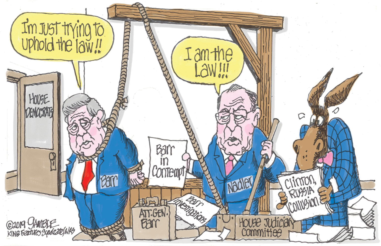 Fiction OCR: Im JUST trving to uphoid the law!! I am the Law! HOUSE DEMOCRATE in Nadiey Barr Climon RU9SIA ATT:GEN Earr HOUSE Judiciar Committee KING FEES adee MAS Im JUST trving to uphoid the law!! I am the Law! HOUSE DEMOCRATE in Nadiey Barr Climon RU9SIA ATT:GEN Earr HOUSE Judiciar Committee KING FEES adee MAS