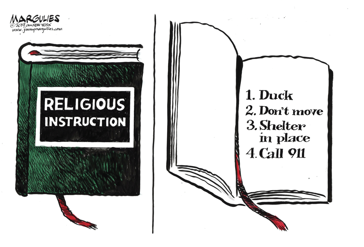 Carmine OCR: MARGULIES O09 AMNEW YORK www.jimmymarjulies.com 1. Duck 2. Don't move 3. Shelter in place 4. Call 911 RELIGIOUS INSTRUCTION MARGULIES O09 AMNEW YORK www.jimmymarjulies.com 1. Duck 2. Don't move 3. Shelter in place 4. Call 911 RELIGIOUS INSTRUCTION